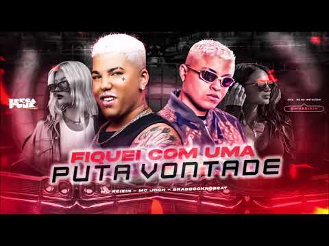 MC REIZIN E MC JOSH - EU FIQUEI COM UMA PUTA VONTADE - REMIX BREGA FUNK