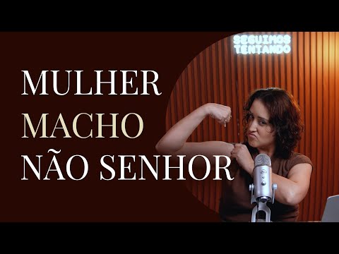 #55 | Macho Woman, No Sir | Podcast We Keep Trying with Larissa Garbiati