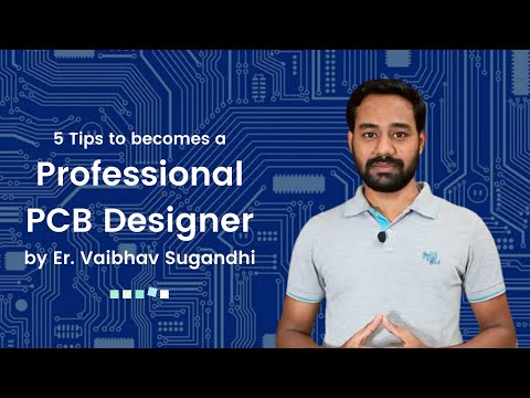 5 Tips to become a Professional PCB designer | Vaibhav Sugandhi