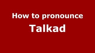 How to pronounce Talkad