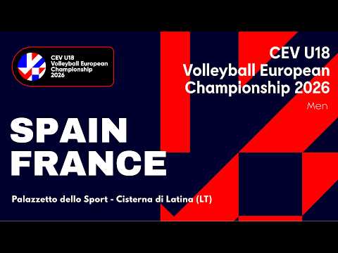CEV U18 Volleyball European Championship 2026 - Cisterna di Latina: SPAIN vs FRANCE