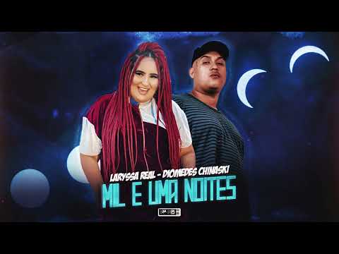 DIOMEDES CHINASKI E LARYSSA REAL - MIL E UMA NOITES - (BNB NO BEAT)