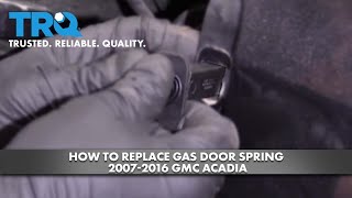 How to Replace Gas Door Spring 2007-2016 GMC Acadia