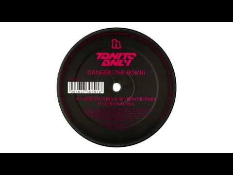 Tonite Only ‎- Danger (The Bomb) (Hook N Sling & Kid Kenobi Remix) [2006]