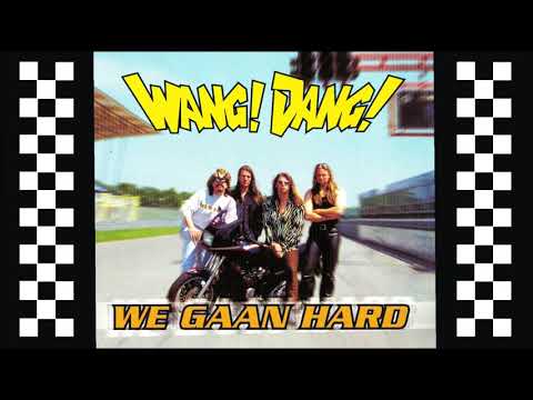 We gaan hard – Wang! Dang!  (4 versies)