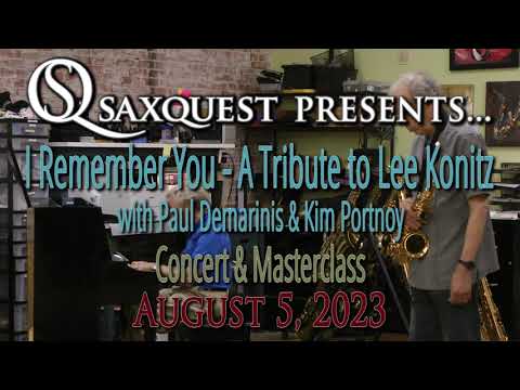 I Remember You, Lee Konitz - Paul DeMarinis & Kim Portnoy @ Saxquest - Aug 5, 2023