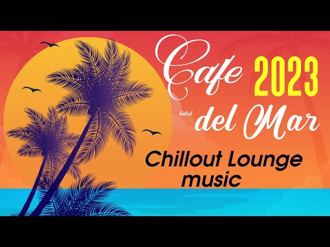 Chillout CAFE - Hotel del Mar 2023 chill out lounge music mix