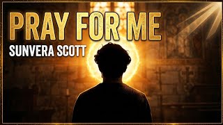 Sunvera Scott_Pray for me (Lyrics)