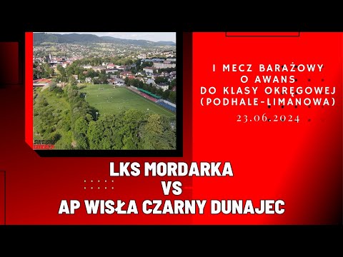 1. MECZ BARAŻOWY O AWANS DO KLASY OKRĘGOWEJ: LKS MORDARKA - AP WISŁA CZARNY DUNAJEC (SKRÓT MECZU)