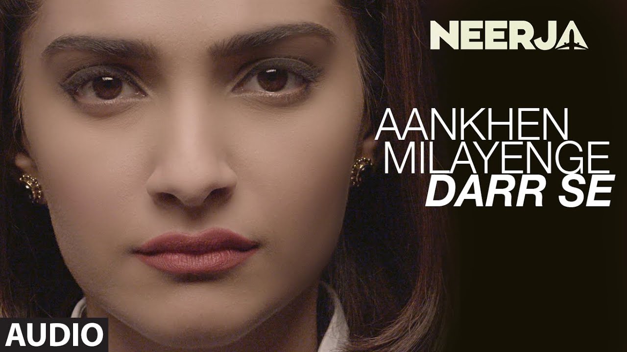 Aankhein Milayenge Darr Se Lyrics  | Neerja | Shabana Azmi, Shekhar Ravjani, Sonam Kapoor | K Mohan, Neha Bhasin | Vishal Khurana