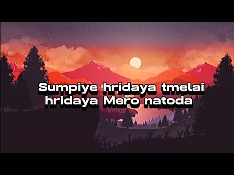 Sumpiye hridaya tmelai - hridaya Mero natoda (lyrics) new lyrics song #lyrics #nepalisong