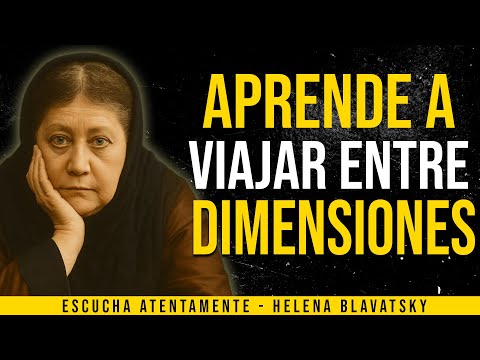 El Secreto de Blavatsky para Viajar Entre Dimensiones Revelado