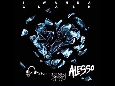 I Wanna Clash- Alesso vs. Britney Spears [BrysonLee Bootleg]