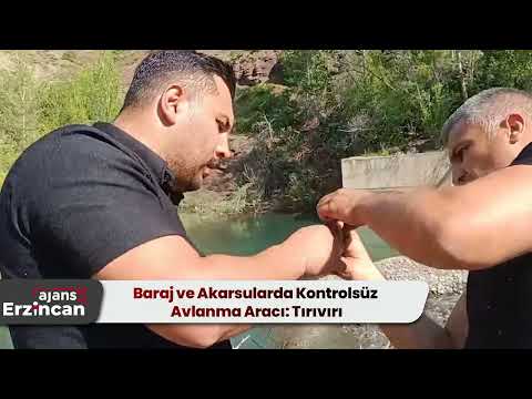 Baraj ve Akarsularda Kontrolsüz Avlanma Aracı: Tırıvırı