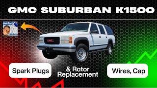 GMC Suburban K1500 Spark Plugs, Wires, Cap & Rotor Replacement (1992-1999)