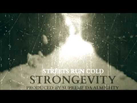 Strongevity-The Streets Run Cold Prod By Supreme Da Almighty