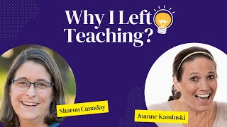 Why I Left Teaching and When You Should Too - Interview with Sharon Canaday
