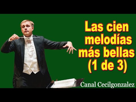 LAS CIEN MELODIAS ORQUESTADAS DEL RECUERDO MAS BELLAS(1 de 3). Canal Cecilgonzalez