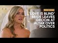 Love Is Blind Bride Leaves Groom At Altar Over Politics