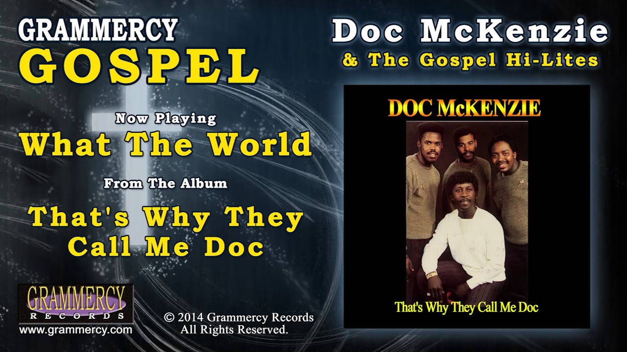 Doc McKenzie & The Gospel Hi-Lites - What The World