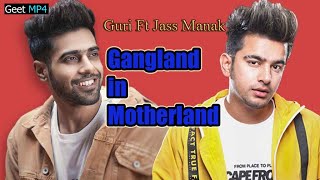 Gangland in Motherland | Guri, Jass Manak, Nishawn Bhullar, Vadda Grewal | New Movie 2020 | Geet MP4