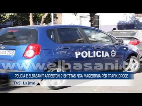 POLICIA E ELBASANIT ARRESTON 2 SHTETAS NGA MAQEDONIA PËR TRAFIK DROGE
