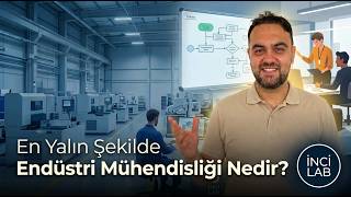 Endüstri Mühendisliği Nedir? En Yalın Şekilde