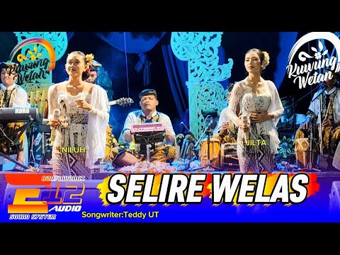 SELIRE WELAS - NILUH JULIA FT JILTA OZZORA ||CAMPURWANGI KUWUNG WETAN || LIVE MALAR MACANPUTIH  2025