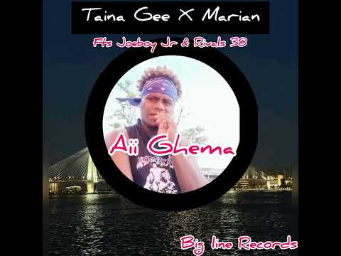 Taina Gee X Marian Fts Joeboy Jr & Rivals 38.(Aii Ghema)Produce by Big line Records.