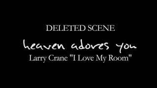 Heaven Adores You, Deleted Scene: I Love My Room
