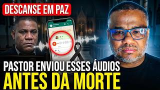 DESCANSE EM PAZ! PASTOR ENVIOU ÁUDIO ANTES DE SER M0RT* O MOTIVO É PIOR DO QUE VOCÊ IMAGNA!