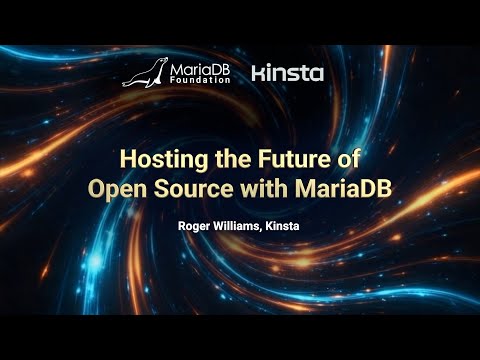 Hosting the Future of Open Source with MariaDB: Roger Williams, Kinsta