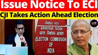 CJI Takes Action Ahead Election; Issue Notice To ECI #lawchakra #supremecourtofindia #analysis