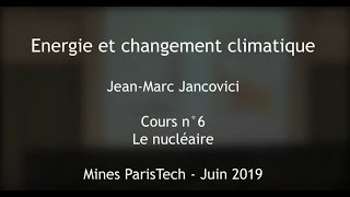 6 - Nuclear power - Course at the Ecole des Mines 2019 - Jancovici
