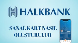 Halkbank Sanal Kart Nasıl Oluşturulur
