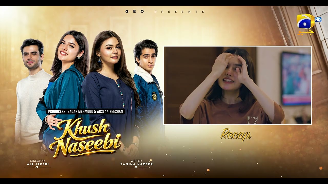 Recap Khush Naseebi Episode 59 - 22nd May 2026 - Har Pal Geo