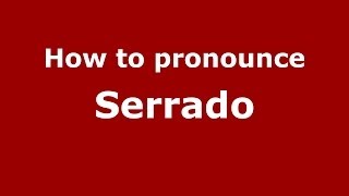 How to pronounce Serrado