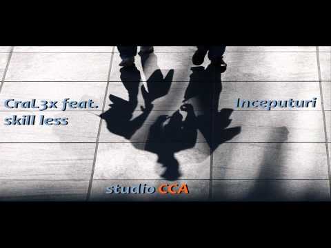 CraL3x feat. skill less - Inceputuri [Full HD]