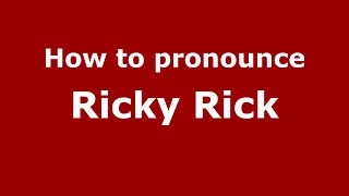 How to pronounce Ricky Rick
