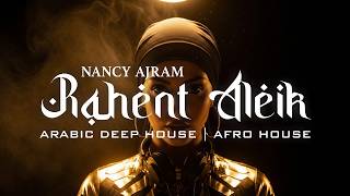 Download lagu Nancy Ajram – Rahent Aleik (Arabic Deep House Remix) | Afro House Desert Vibes 2026 mp3