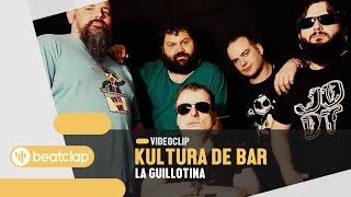 KULTURA DE BAR - La guillotina (Videoclip Oficial)