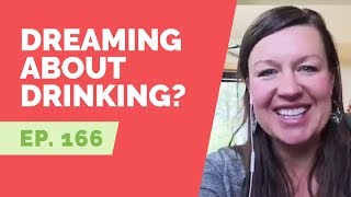 Ep 166:  Reader Question - Why do I dream about drinking?