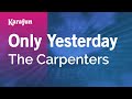Only Yesterday - The Carpenters | Karaoke Version | KaraFun