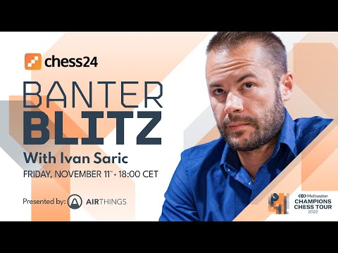 Banter Blitz with Ivan Saric