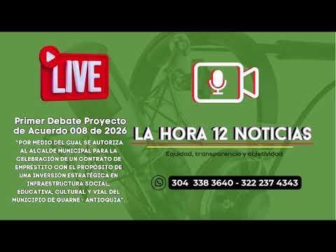 Cubrimiento La Hora 12 Noticias - Primer Debate Proyecto de Acuerdo 008 de 2026