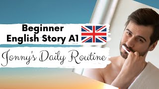 BEGINNER ENGLISH STORY ⏰ Jonny's Daily Routine ⏰ A1 / A2 / Level 1 | BRITISH ENGLISH WITH SUBTITLES