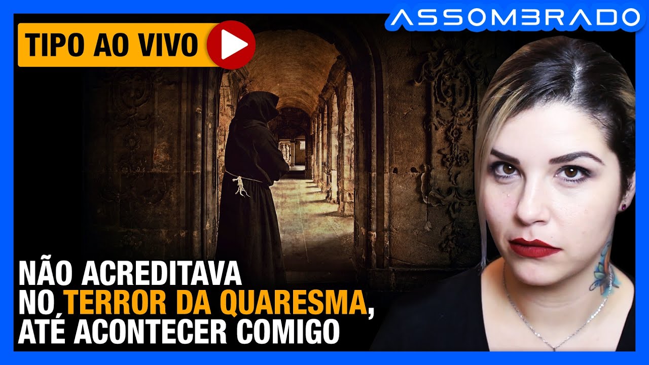 VISÕES A PERTURBARAM NESSE PERÍODO - "NÃO ACREDITAVA NO TERROR DA QUARESMA, ATÉ ACONTECER COMIGO"