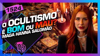 OCULTISMO É BOM OU MAU?: MAGA HANNA SALOMÃO - Inteligência Ltda. Podcast #1524