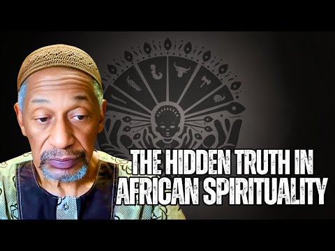 The Hidden Truth About African Spirituality ep.74