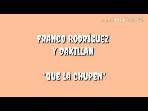 Que la chupen- Dakillah ft Franco Rodríguez